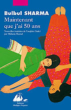 Maintenant que j’ai 50 ans de Bulbul Sharma