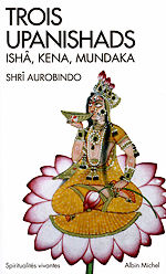 Trois Upanishads Ishâ, Kena, Mundaka